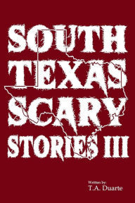 Title: South Texas Scary Stories 3, Author: Tomas Duarte