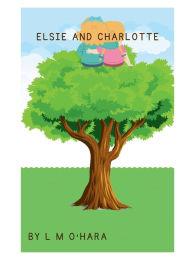 Title: Elsie and Charlotte, Author: L O'hara