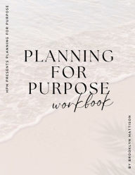 Title: Planning for Purpose Workbook, Author: Brooklyn Mattison