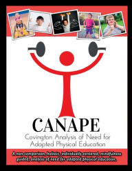 Title: CANAPE: Covington Analysis of Need for Adapted Physical Education:, Author: Dr. Frederick Covington