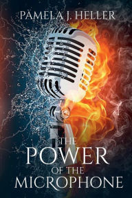 Title: The Power of The Microphone, Author: Pamela J Heller