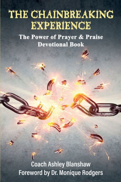 The Chain Breaking Experience: Power of Prayer and Praise:Devotional Book