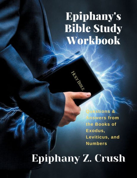 Epiphany's Bible Study Workbook: Questions & Answers from the Books of Exodus, Leviticus, and Numbers