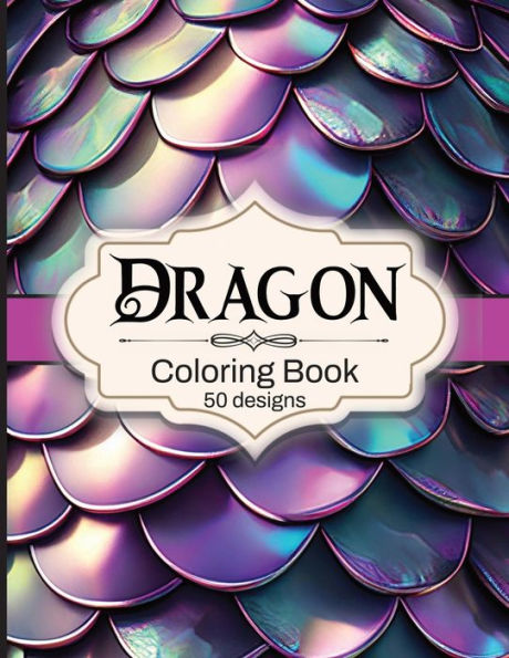 Dragon Coloring Book: 50 Detailed Dragon Designs to Color