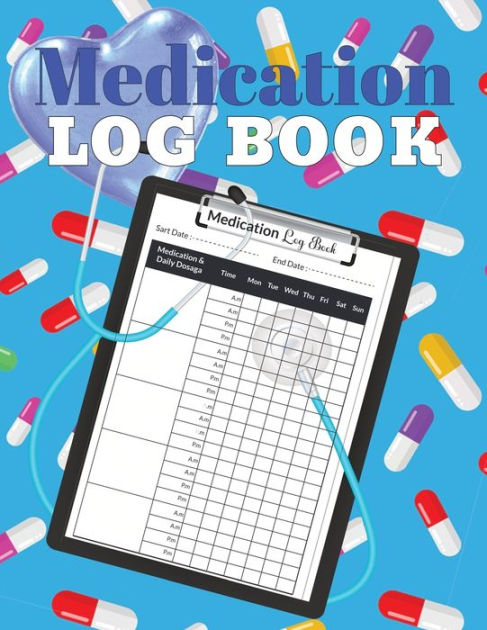 Medication Log Book: Great Medication Tracker To Record Your Daily ...