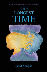 Title: The Longest Time, Author: Jared Vaughn