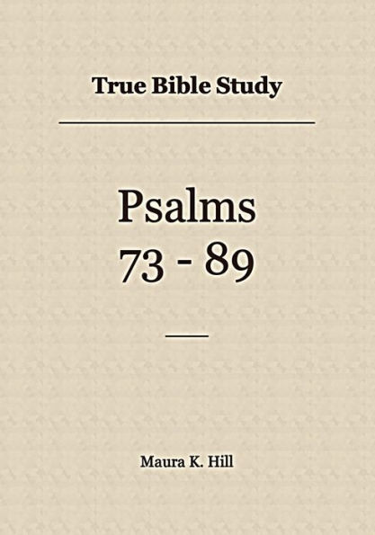 True Bible Study - Psalms 73-89