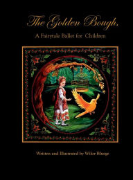 Title: The Golden Bough, A Fairytale Ballet for Children, Author: Wilor Bluege