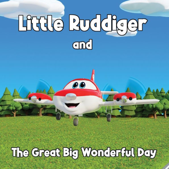 Little Ruddiger and the Great Big Wonderful Day: Childrens book for ages 3,4,5,6 Learn shapes, colors, numbers, spelling and so much more.