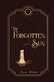 Title: The Forgotten Sun, Author: Tessa Wilder