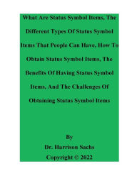 Title: What Are Status Symbol Items And The Different Types Of Status Symbol Items That People Can Have, Author: Dr. Harrison Sachs
