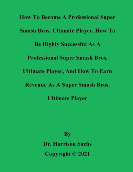 How To Become A Professional Super Smash Bros. Ultimate Player And Earn Revenue As SSB