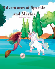Title: Adventures of Sparkle and Marina: A Tale of Friendship, Courage, and the Magic of Unity., Author: Myjwc Publishing