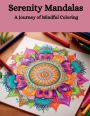 Serenity Mandalas: Mandala Coloring Book, A Journey of Mindful Coloring