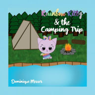 Title: Rainbow Kitty and the Camping Trip, Author: Dominique Messer