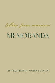 Title: Memoranda: Letters from Overseas, Author: Moriah Saylor