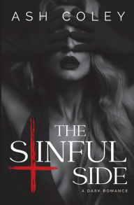 Title: The Sinful Side: Enemies to Lovers Dark Romance, Author: Ash Coley