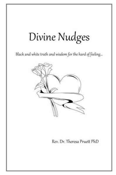 Divine Nudges: Black & White Truth & Wisdom For The Hard of Feeling