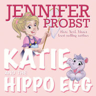 Title: Katie and the Hippo Egg, Author: Jennifer Probst