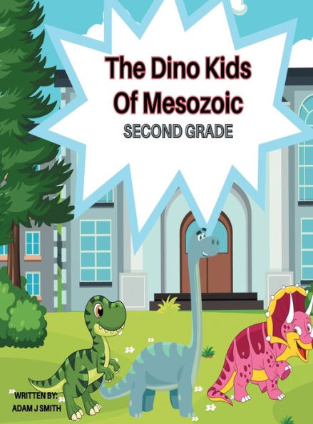 SECOND GRADE: The Dino Kids of Mesozoic
