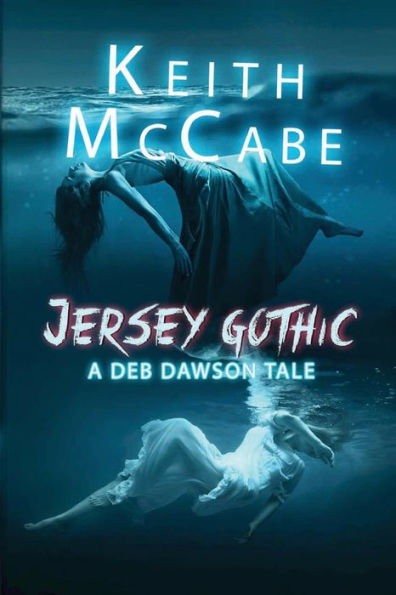 Jersey Gothic: A Deb Dawson Tale:Book 2 of the Deb Dawson Series