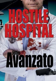 Title: Hostile Hospital, Author: John Avanzato