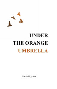Title: Under the Orange Umbrella, Author: Rachel Lyman