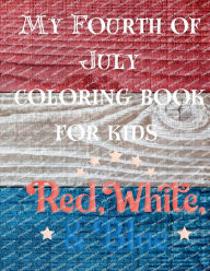 Title: My 4th of July coloring book for kids, Author: Kelli Campbell