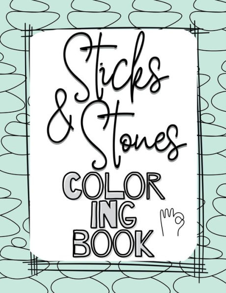 Sticks and Stones Coloring Book: For Adolescents to Relieve Stress & Calm the Brain; Retro - Trendy: