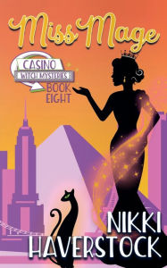 Title: Miss Mage: Casino Witch Mysteries 8, Author: Nikki Haverstock