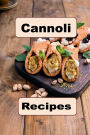 Cannoli Recipes: Savory and Sweet Recipes for a Classic Italian Dessert