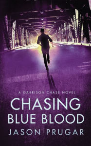 Title: Chasing Blue Blood, Author: Jason Prugar