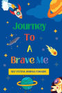Journey to a Brave Me - Self Esteem Journal for Kids