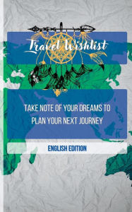 Title: Travel Wishlist: Track your dreams to make your next trip come true, Author: Johnny Travel