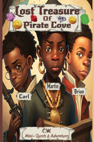 Title: The Lost Treasure of Pirate Cove: C.W. Mini Quests & Adventures, Author: Colette Wallace