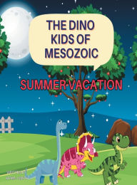 Title: SUMMER VACATION: DINO KIDS OF MESOZIC, Author: Adam Smith