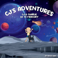 Title: CJ's Adventures: CJ & Charlie Go To Mercury, Author: Tammy Gloe