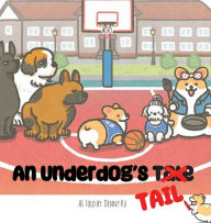 Title: An Underdog's Tail: Based on the viral trickshot corgi @Aircorg, Author: Denny Ku