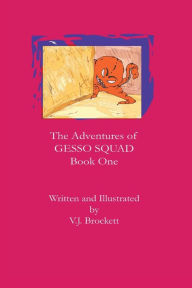 Title: The Adventures of GESSO SQUAD Book One, Author: V.J. Brockett