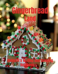 Title: Gingerbread Land Children's Writing and Coloring Notebook, Author: Wyvette Lewis