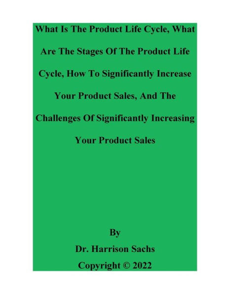 What Is The Product Life Cycle, What Are The Stages Of The Product Life Cycle, And How To Increase Your Product Sales