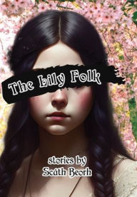 Title: The Lily Folk, Author: Scath Beorh