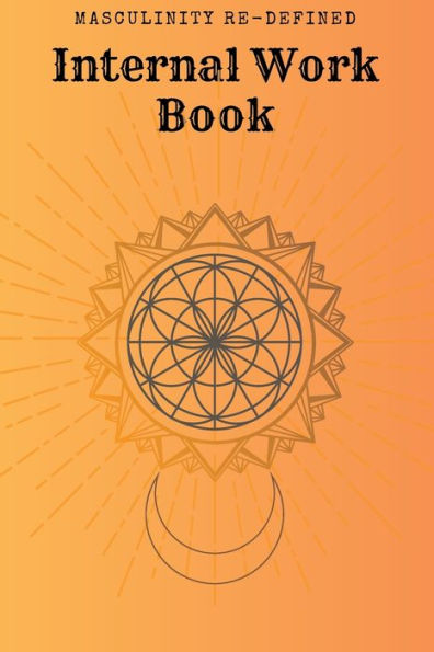 Masculinity Re-defined Internal Work Book