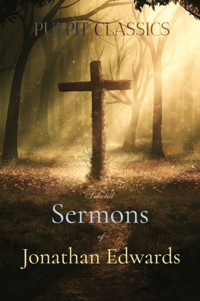 Selected Sermons of Jonathan Edwards: includes Sinners in the Hands of an Angry God