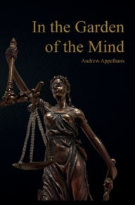 Title: In the Garden of the Mind, Author: Andrew Appelhans