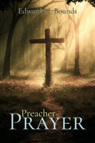 Title: Preacher and Prayer, Author: Edward M. Bounds
