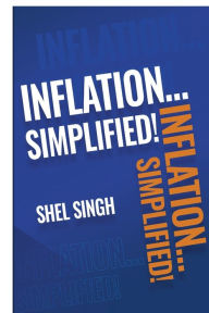 Title: Inflation...Simplified!, Author: Shel Singh