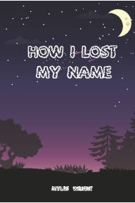 Download ebook format txt How I Lost My Name by Myles Wright, Myles Wright English version 9798369270813