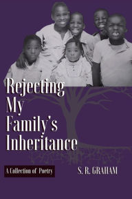 Title: Rejecting My Family's Inheritance, Author: S. R. Graham