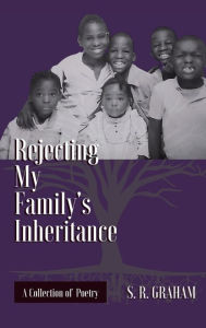 Title: Rejecting My Family's Inheritance, Author: S. R. Graham